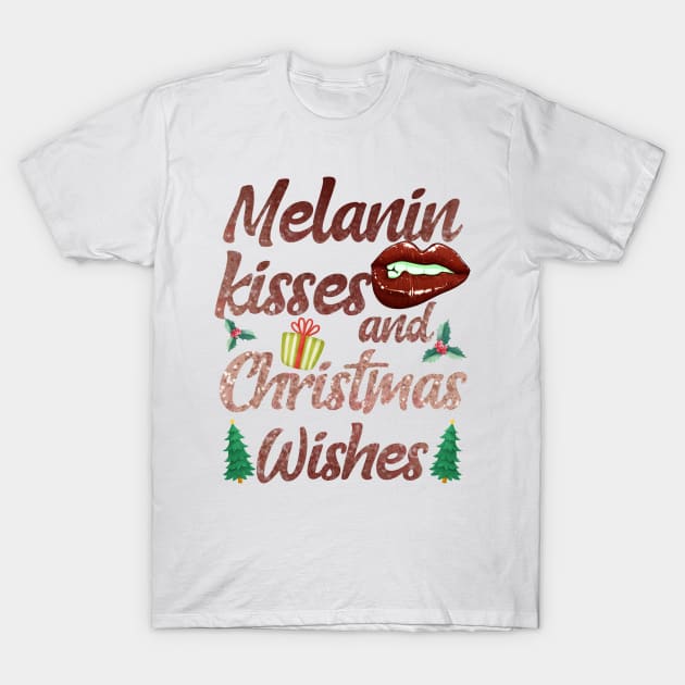 Melanin Kisses and christmas wishes T-Shirt by MZeeDesigns